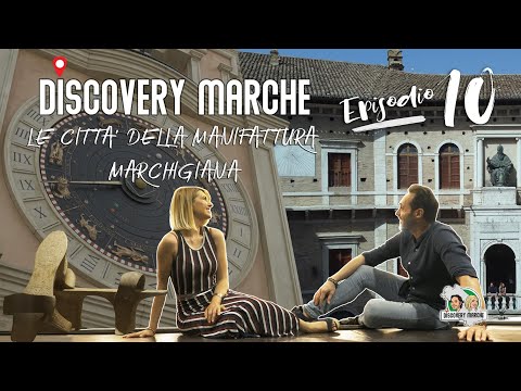 DISCOVERY MARCHE | Ep 10 - Comuni della manifattura Marchigiana