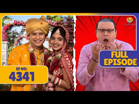 FULL EPISODE! 4341 -  Sonu Aur Tapu Ne Kiya Bhag Ke Shadi! | Taarak Mehta Ka Ooltah Chashmah