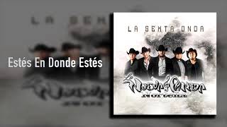 La Nueva Onda Norteña - Estés En Donde Estés - La Sexta Onda (Audio)