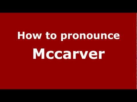 How to pronounce Mccarver
