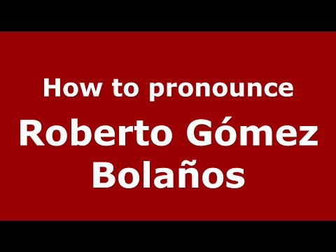 How do you say Roberto Gómez Bolaños in Mexico (Mexican Spanish)? - PronounceNames.com