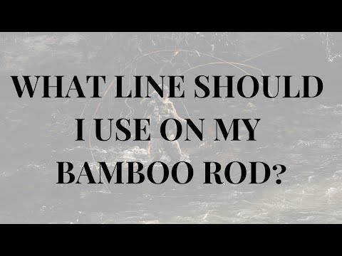 What fly line should I use on my bamboo rod?