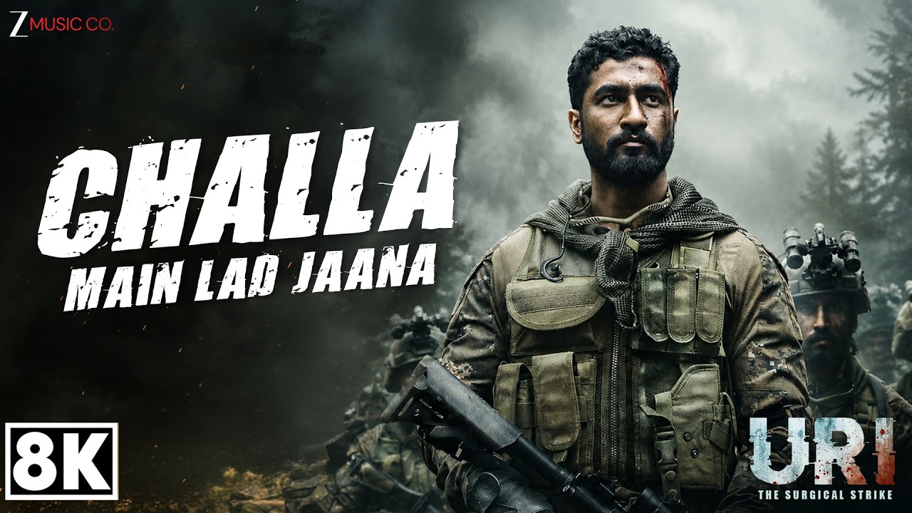 Challa (Main Lad Jaana) - 8K Video | Vicky Kaushal | URI |  Yami Gautam | Shashwat Sachdev, Romy
