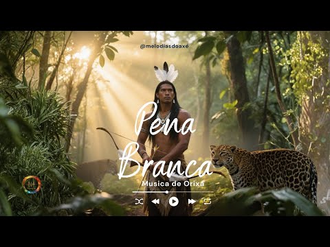 Caboclo Pena Branca – Pontos Cantados da Mata Sagrada