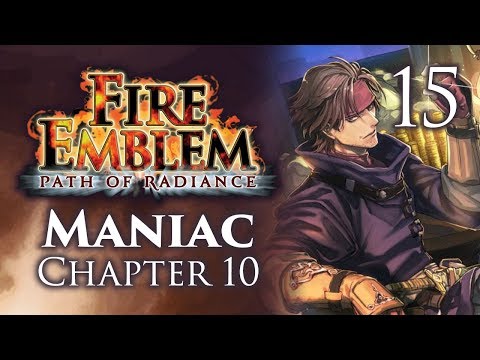 Part 15: Let's Play Fire Emblem Path of Radiance, Maniac Mode, Chapter 10 - "Dawn Syndrome"