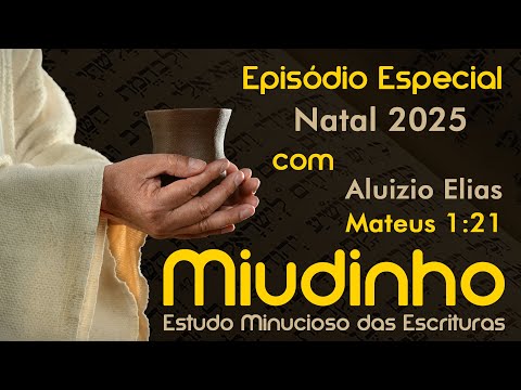 Especial de Natal 2025 - Miudinho - Mateus 1:21 {Aluizio Elias}