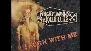 Angry Johnny And The Killbillies-&quot; Laugh With Me&quot;
