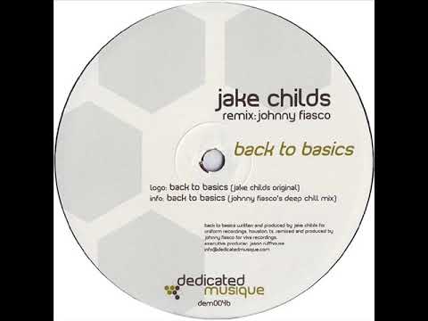 Jake Childs  -  Back To Basics (Johnny Fiasco's Deep Chill Mix)