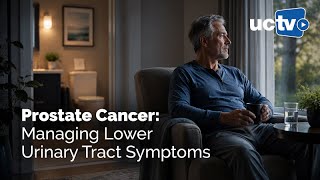 Prostate Cancer: Managing Lower Urinary Tract Symptoms