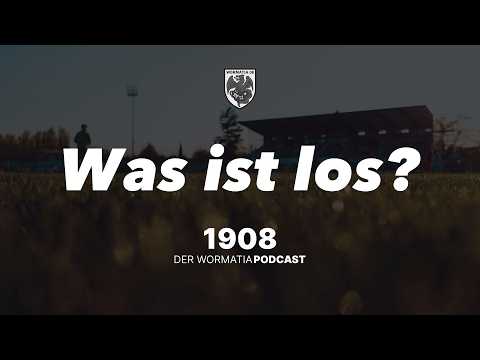 1908 - Der Wormatia-Podcast: #7 Was ist los?