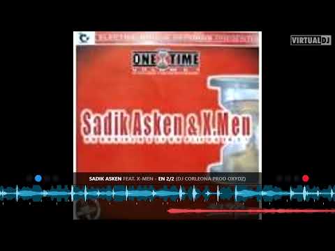 SADIK ASKEN FEAT X-MEN EN 2/2 REMIX BY DJ CORLEONA PROD OXYDZ