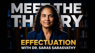Meet the Theory: Effectuation, Interview session with Dr. Sarasvathy