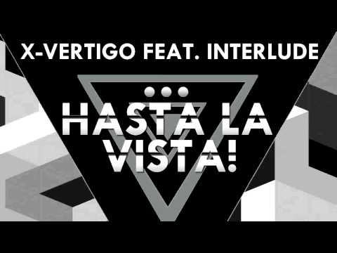 X-VERTIGO Feat Interlude - Hasta La Vista (Original Mix) [FREE DOWNLOAD]