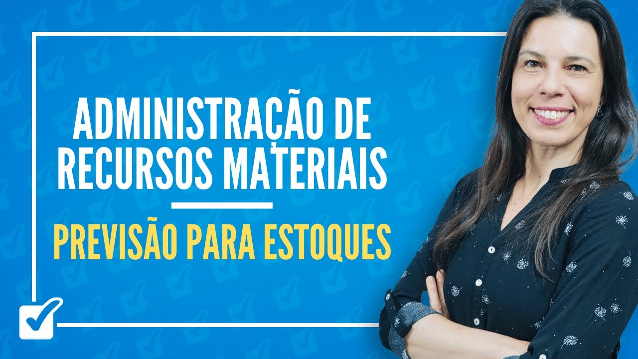 03.02. Previsão para Estoques (Administração de Recursos Materiais) - Prof.ª Izabel Ataíde