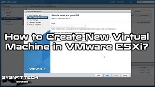How to Create New Virtual Machine in VMware ESXi 6.7U2 | SYSNETTECH Solutions