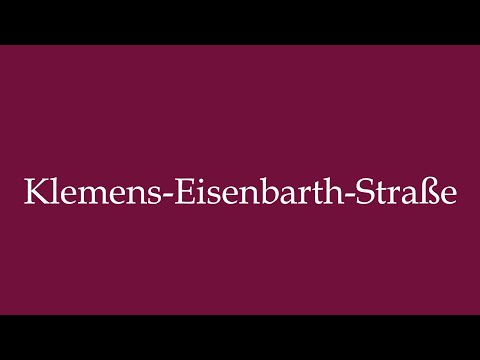 How to Pronounce ''Klemens-Eisenbarth-Straße'' (Klemens-Eisenbarth street)  in German
