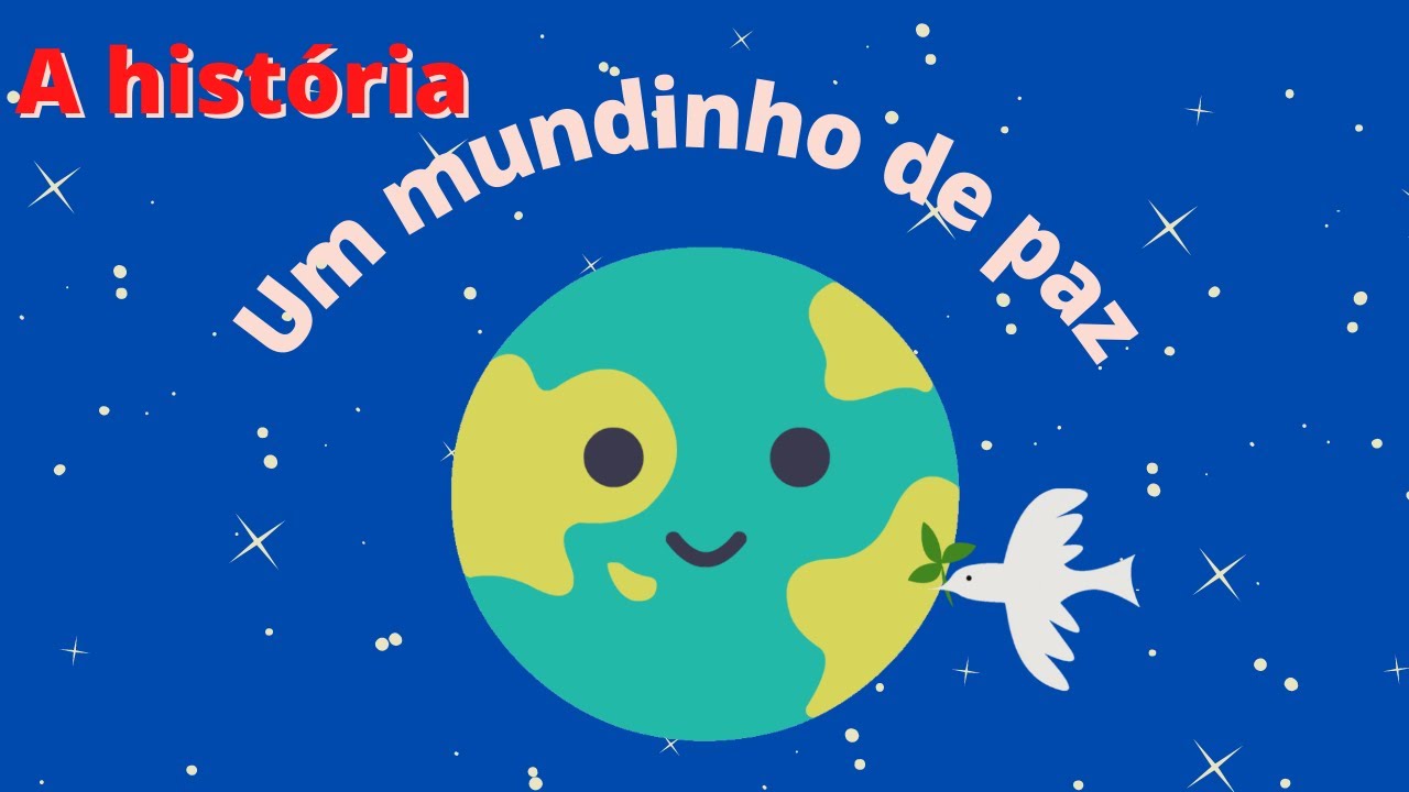 Dia mundial da paz | História sobre a paz | Um mundinho de paz