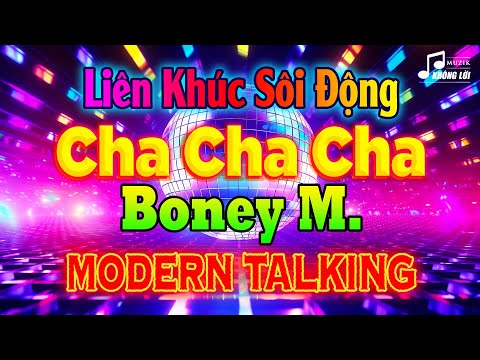 LK Sôi Động Boney M, Modern Talking, Bad Boys Blue - LK Golden Cha Cha Cha Asia Không Lời Hay Nhất