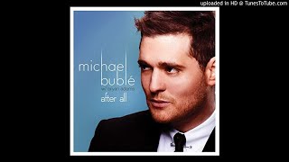 Michael Buble - After All feat. Bryan Adams
