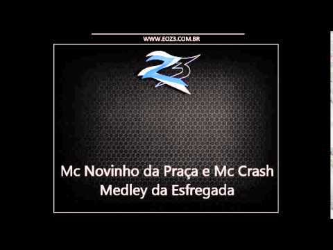Mc Novinho da Praça e Mc Crash - Medley da Esfregada [LANÇAMENTO 2014]
