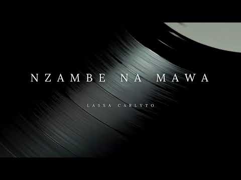NZAMBE NA MAWA, LASSA CARLYTO