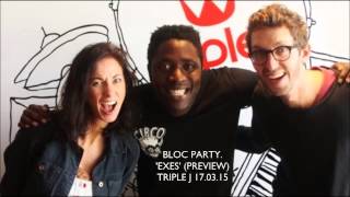 Bloc Party - Exes [New Song Preview on Triple J 17.03.15]