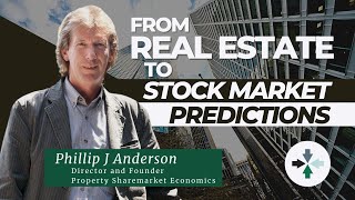 From Real Estate to Stock Market Predictions | Phil Anderson - Property Sharemarket Economics
