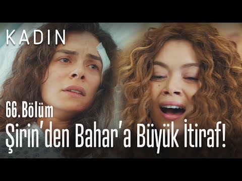 Şirin'den Bahar'a büyük itiraf! - Kadın 66. Bölüm