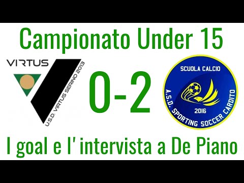 VIRTUS SERINO U15 0-2 SPORTING SOCCER CARDITO U15: I GOAL E L'INTERVISTA A DE PIANO