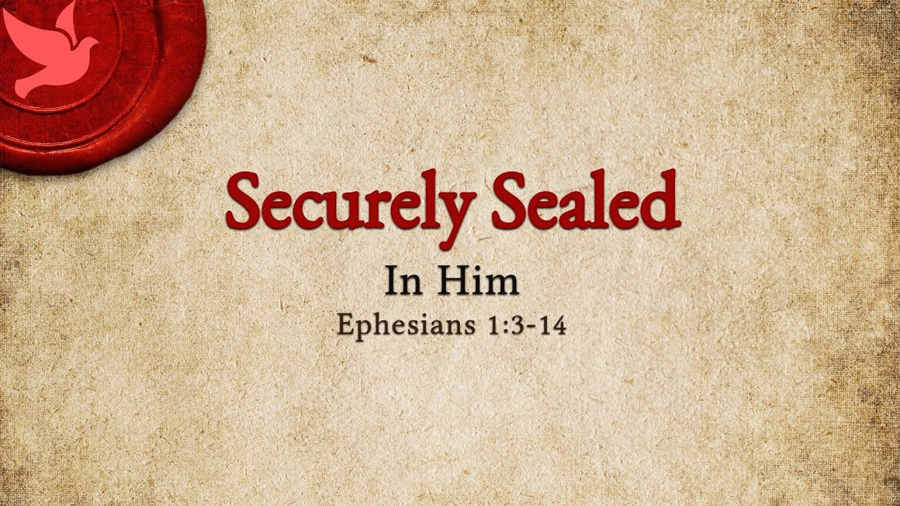 Securely Sealed In Him