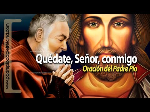 QUÉDATE, SEÑOR, CONMIGO | Oración del Padre Pío  ᴴᴰ