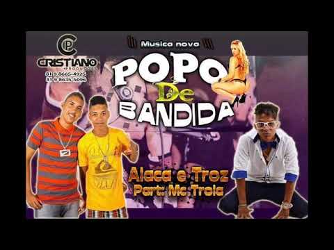 Alaca & Troz feat. Troinha- popo de bandida 🎵