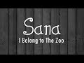 Sana   I Belong to the Zoo Lyrics HD