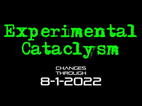 Experimental Cataclysm - Changes Through 8-1-2022