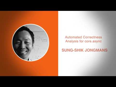 Automated Correctness Analysis for core.async - Sung Shik Jongmans