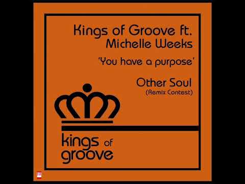 Kings of Groove ft. Michelle Weeks - You have a purpose (OtherSoul Classic Mix) [kings of groove...
