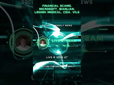 LIVE at 12pm ET: Financial Scams, Microsoft, BianLian, Leihigh Medical, CISA, Vile, and More