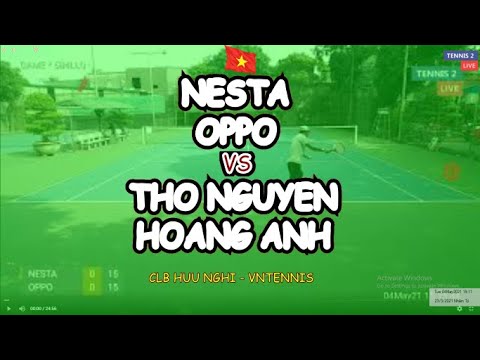Nesta - Oppo 🆚 Tho Nguyen - Hoang Anh 🎾 Clb Huu Nghi - Vntennis
