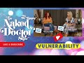The Naked Doctor Show Unstoppable Series Episode 3 Vulnerability