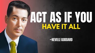NEVILLE GODDARD - "Act As If You Have It All" | MANIFESTATION