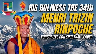 The Spiritual Leader of Bön: His Holiness the 34th Menri Trizin Rinpoche