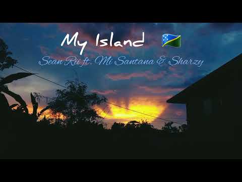 My Island - Sean Rii ft. Mi Santana & Sharzy | Solomon Islands Music