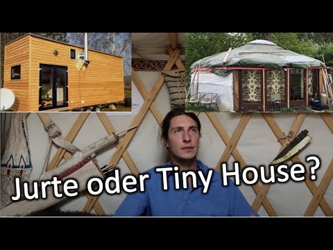 Jurte oder Tiny Haus? Wie soll man sich entscheiden?