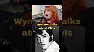 Listen to what Wynonna Judd said about Elvis Presley!