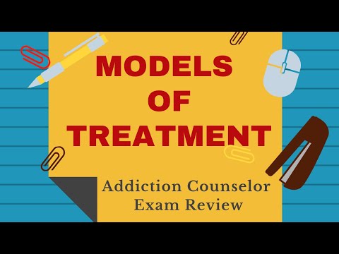 , title : 'Models of Treatment | Addiction Counselor Exam Review'