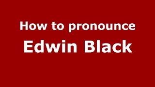 How to pronounce Edwin Black