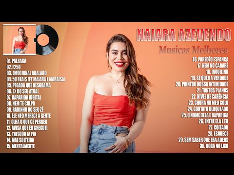NaiaraAzevedo Melhores Musicas 2023 - As Mais Tocadas do NaiaraAzevedo  2023 - TOP Sertanejo 2023