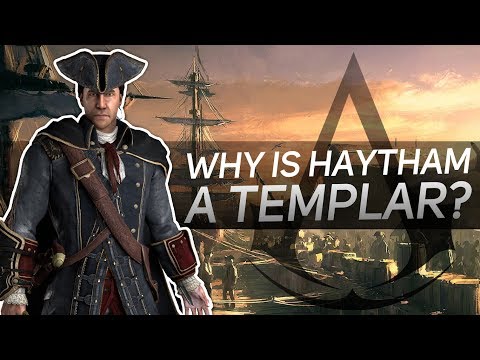 Assassin's Creed - Why Was Haytham a Templar?