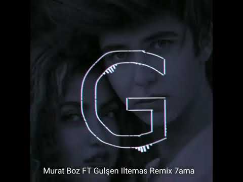 Murat Boz FT Gulşen Iltemas Remix 7ama