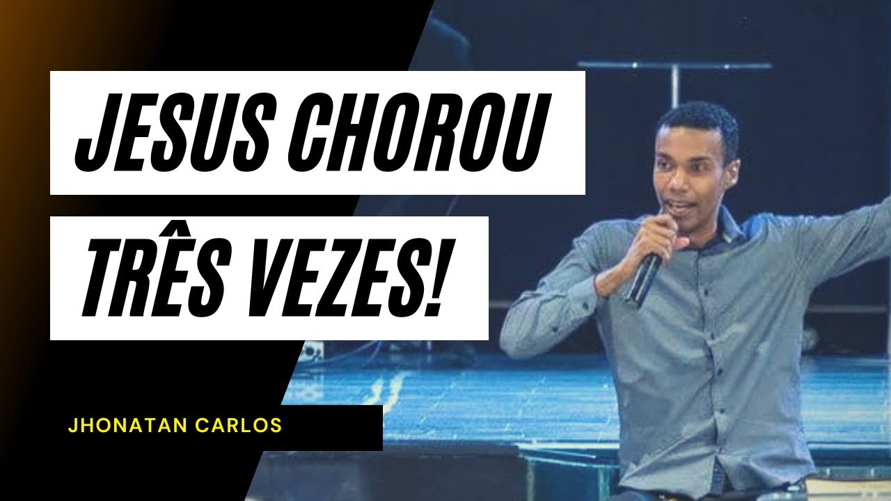 As 3 vezes que Jesus chorou | Pregação Congresso COIMICC | Jhonatan Carlos